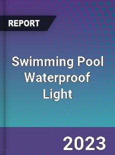 Global Swimming Pool Waterproof Light Market