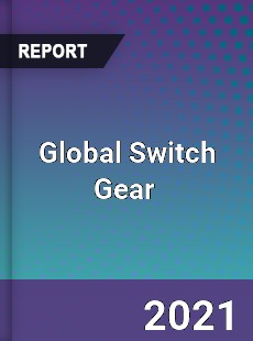 Global Switch Gear Market