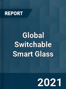 Global Switchable Smart Glass Market