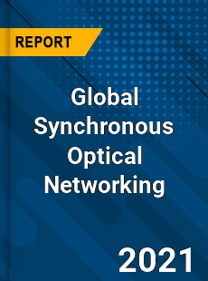 Global Synchronous Optical Networking Market