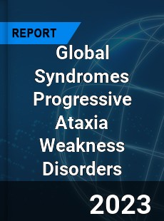 Global Syndromes Progressive Ataxia Weakness Disorders Industry