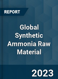 Global Synthetic Ammonia Raw Material Industry