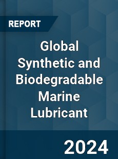 Global Synthetic and Biodegradable Marine Lubricant Industry