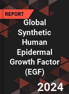 Global Synthetic Human Epidermal Growth Factor Industry