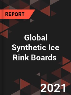 Global Synthetic Ice Rink Boards Market