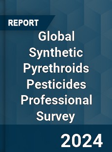 Global Synthetic Pyrethroids Pesticides Professional Survey Report