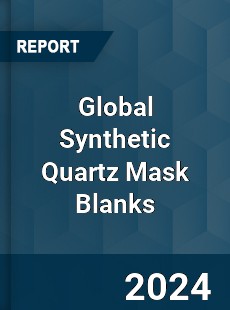 Global Synthetic Quartz Mask Blanks Industry