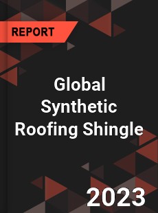 Global Synthetic Roofing Shingle Industry