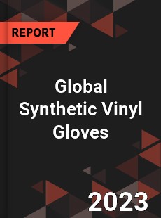 Global Synthetic Vinyl Gloves Industry