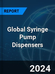 Global Syringe Pump Dispensers Industry