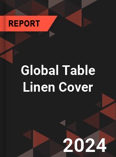 Global Table Linen Cover Industry