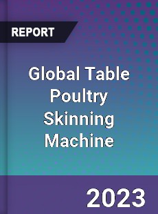 Global Table Poultry Skinning Machine Industry