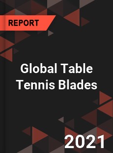 Global Table Tennis Blades Market