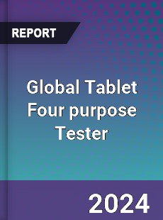 Global Tablet Four purpose Tester Industry