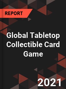 Global Tabletop Collectible Card Game Market