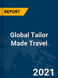 Global Tailor Made Travel Market