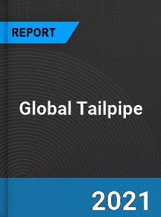 Global Tailpipe Market