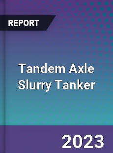 Global Tandem Axle Slurry Tanker Market