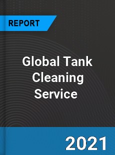 Global Tank Cleaning Service Market