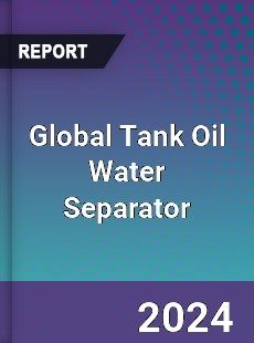 Global Tank Oil Water Separator Industry