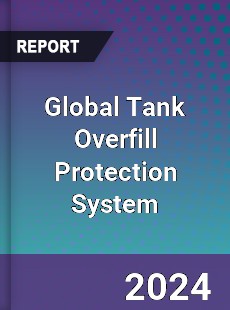 Global Tank Overfill Protection System Industry