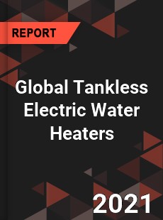 Global Tankless Electric Water Heaters Market