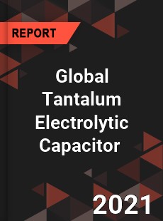 Global Tantalum Electrolytic Capacitor Market