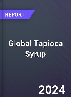 Global Tapioca Syrup Market