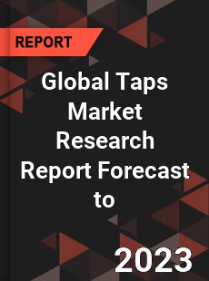 Global Taps Market Research Report Forecast to