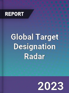 Global Target Designation Radar Industry