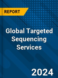 Global Targeted Sequencing Services Industry