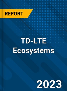 Global TD LTE Ecosystems Market