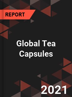 Global Tea Capsules Market