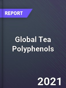 Global Tea Polyphenols Market