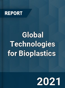 Global Technologies for Bioplastics Market