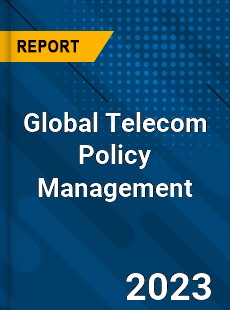 Global Telecom Policy Management Industry