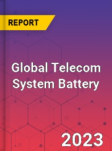 Global Telecom System Battery Industry