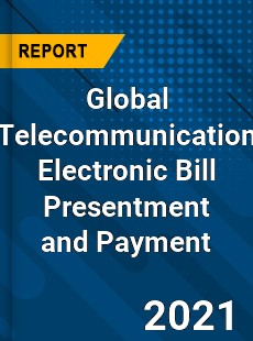 Global Telecommunication Electronic Bill Presentment and Payment Market