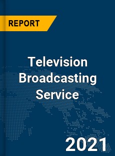 Global Television Broadcasting Service Market