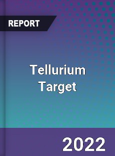 Global Tellurium Target Industry