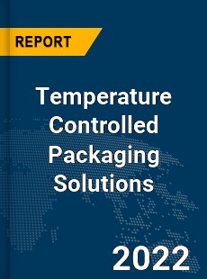 Global Temperature Controlled Packaging Solutions Market