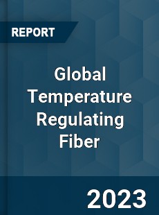 Global Temperature Regulating Fiber Industry