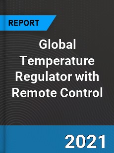 Global Temperature Regulator with Remote Control Market