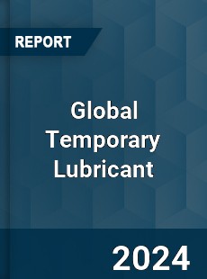 Global Temporary Lubricant Industry