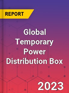 Global Temporary Power Distribution Box Industry