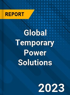 Global Temporary Power Solutions Industry