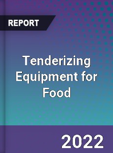 Global Tenderizing Equipment for Food Market