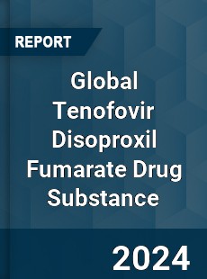 Global Tenofovir Disoproxil Fumarate Drug Substance Industry