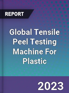 Global Tensile Peel Testing Machine For Plastic Industry