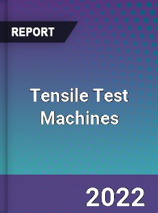 Global Tensile Test Machines Market